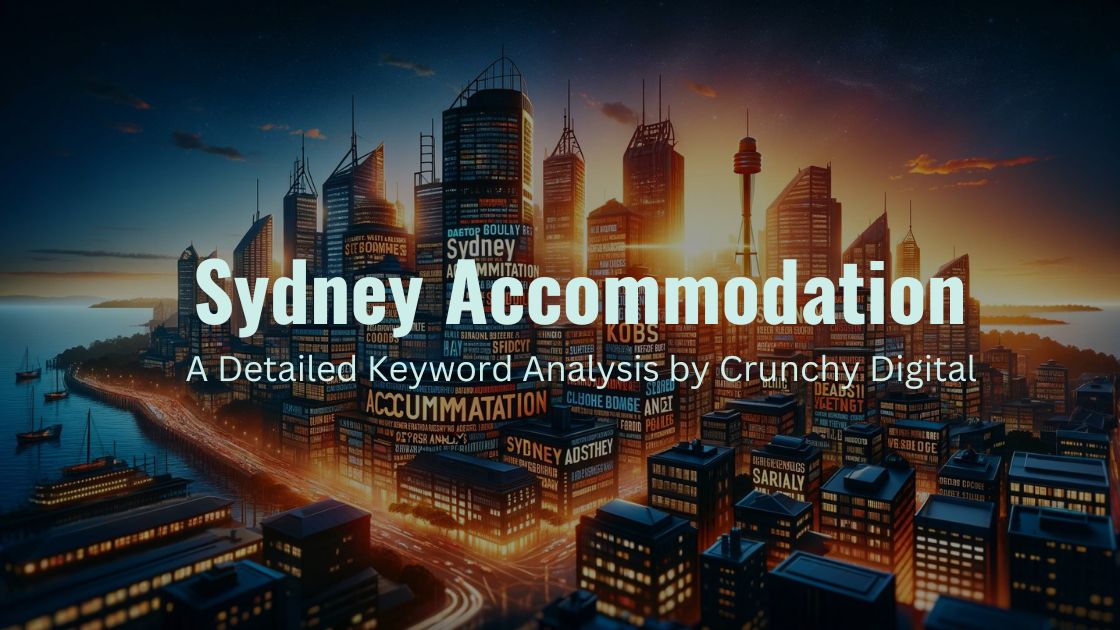 Sydney Accommodation A Detailed Keyword Analysis by Crunchy Digital